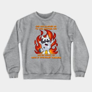 God has allowed Muffin to live another day. Crewneck Sweatshirt